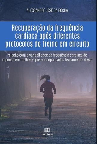Recuperação da frequência cardíaca após diferentes protocolos de treino em circuito | Alessandro José da Rocha