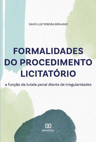 Formalidades do procedimento licitatório | David Luiz Pereira Berlandi