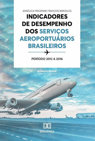 Indicadores de desempenho dos serviços aeroportuários brasileiros | Angélica Mrozinski François Barcelos