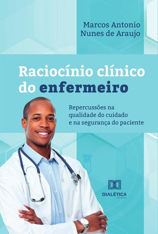 Raciocínio clínico do enfermeiro | Marcos Antonio Nunes de Araujo