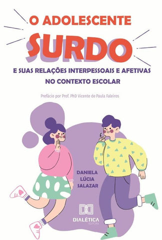 O Adolescente Surdo e suas Relações Interpessoais e Afetivas no Contexto Escolar | Daniela Lúcia Salazar