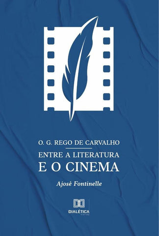 O. G. Rego de Carvalho entre a literatura e o cinema | Antonio José Fontinele da Silva