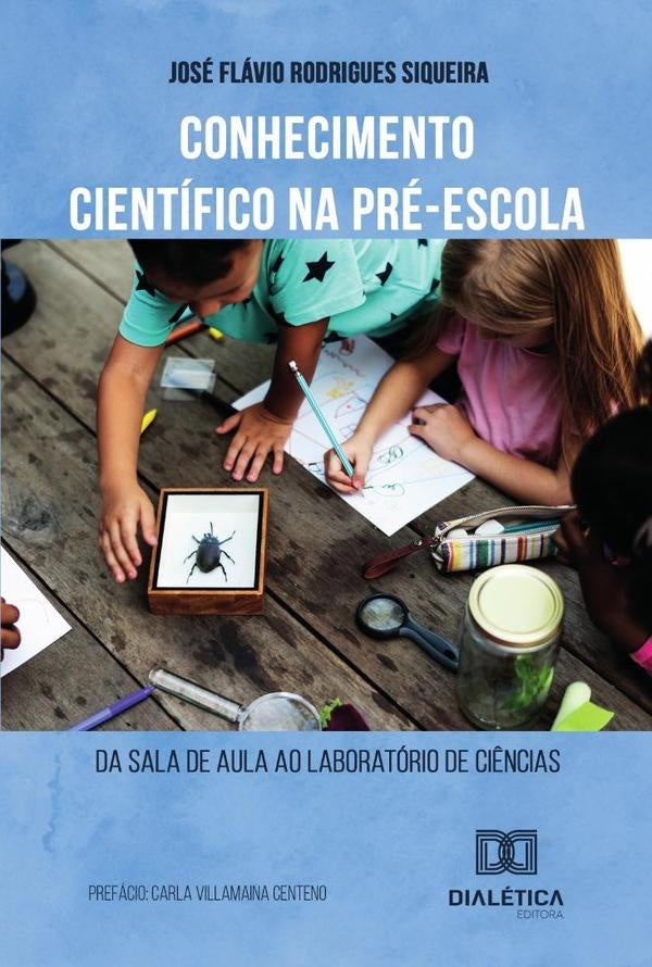 Conhecimento científico na pré-escola | José Flávio Rodrigues Siqueira