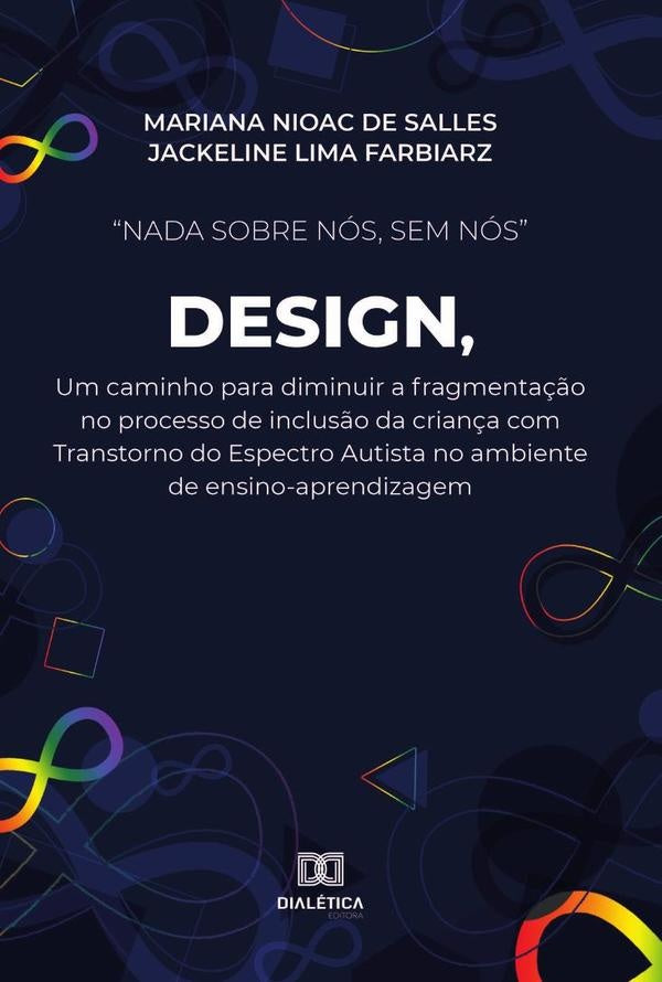 Nada sobre nós, sem nós Design, um caminho para diminuir a fragmentação no processo de inclusão da c | Mariana Nioac de Salles