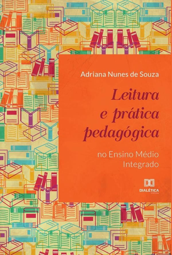 Leitura e prática pedagógica no Ensino Médio Integrado | Adriana Nunes de Souza