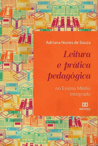 Leitura e prática pedagógica no Ensino Médio Integrado | Adriana Nunes de Souza