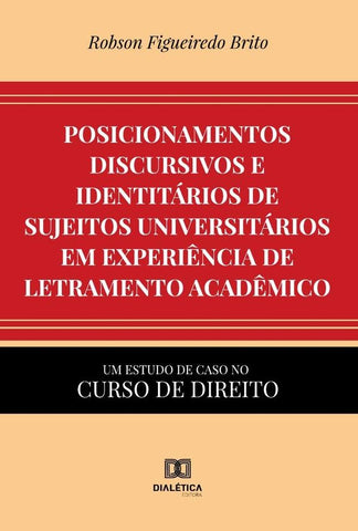 Posicionamentos discursivos e identitários de sujeitos universitários em experiência de letramento a | Robson Figueiredo Brito