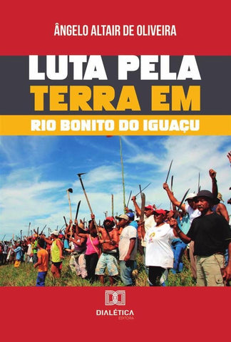 Luta pela terra em Rio Bonito do Iguaçu | Ângelo Altair Oliveira