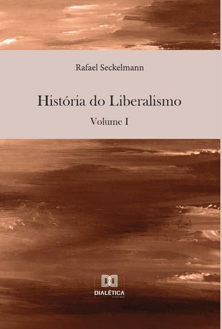 História do Liberalismo | Seckelmann, Adalmo Silveira Seckelmann