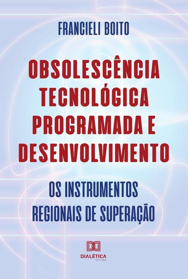 Obsolescência Tecnológica Programada e Desenvolvimento | Francieli Boito
