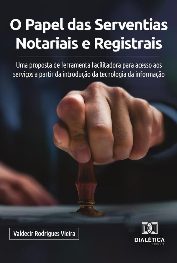 O Papel das Serventias Notariais e Registrais | Valdecir Rodrigues Vieira