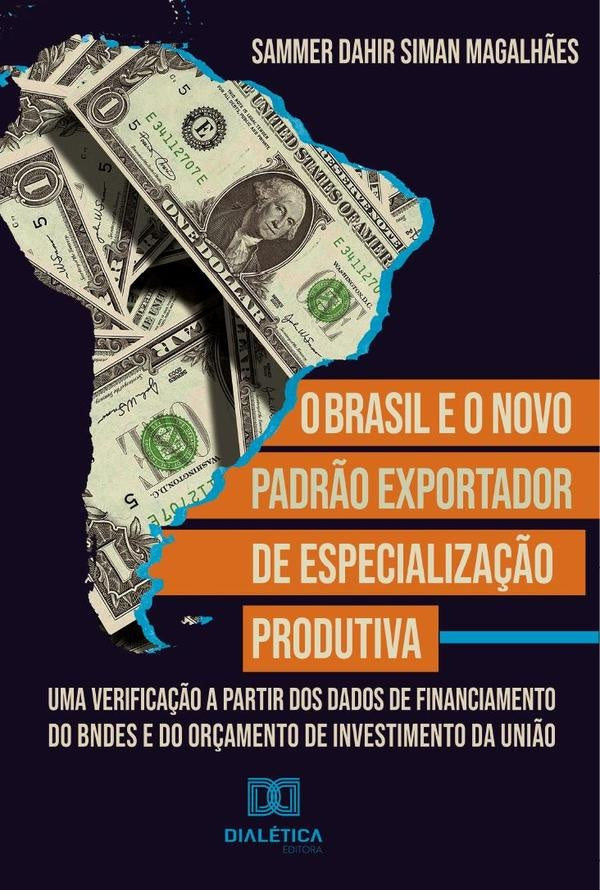 O Brasil e o Novo Padrão exportador de especialização produtiva | Sammer Dahir Siman Magalhães