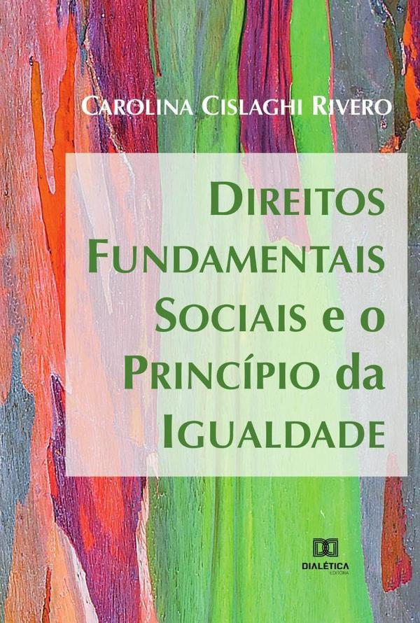 Direitos Fundamentais Sociais e o Princípio da Igualdade | Carolina Cislaghi Rivero