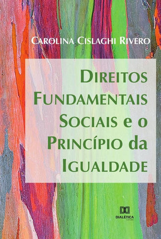 Direitos Fundamentais Sociais e o Princípio da Igualdade | Carolina Cislaghi Rivero