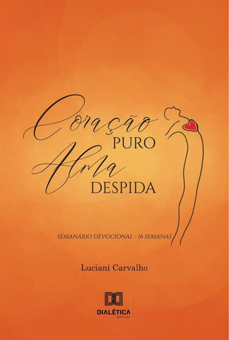 Coração puro, alma despida | Luciani Carvalho