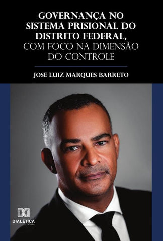 Governança no sistema prisional do Distrito Federal, com foco na dimensão do controle | Jose Luiz Marques Barreto