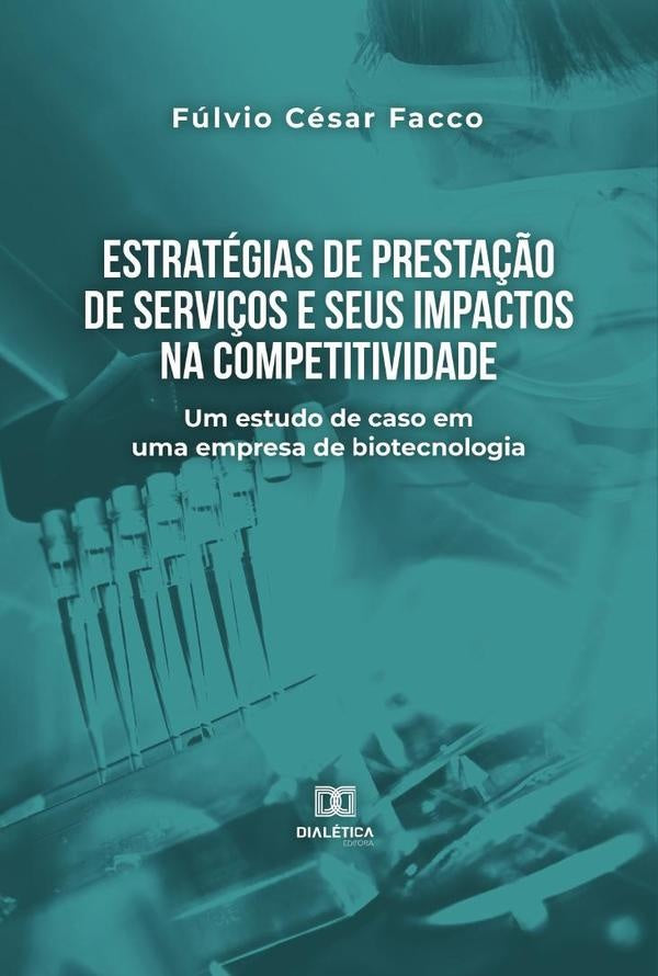 Estratégias de prestação de serviços e seus impactos na competitividade | Fúlvio César Facco
