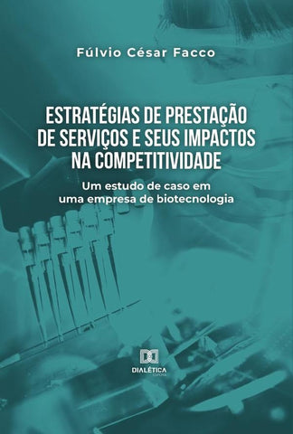 Estratégias de prestação de serviços e seus impactos na competitividade | Fúlvio César Facco