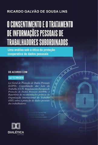 O consentimento e o tratamento de informações pessoais de trabalhadores subordinados | Ricardo Galvão de Sousa Lins