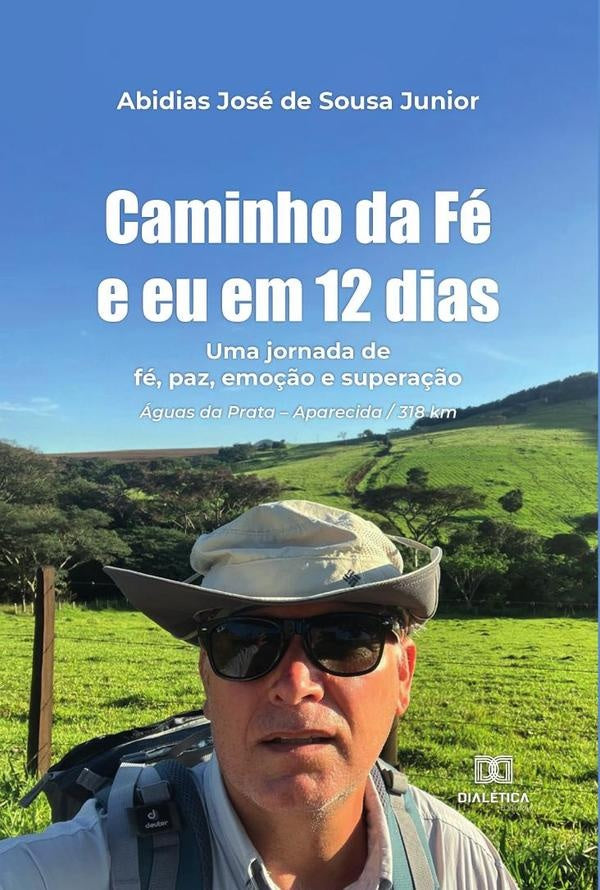 Caminho da Fé e eu em 12 dias | Abidias José de Sousa Junior