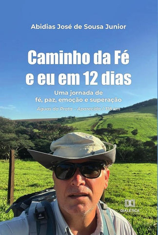 Caminho da Fé e eu em 12 dias | Abidias José de Sousa Junior