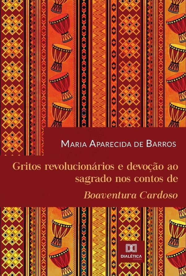 Gritos revolucionários e devoção ao sagrado nos contos de Boaventura Cardoso | Maria Aparecida de Barros