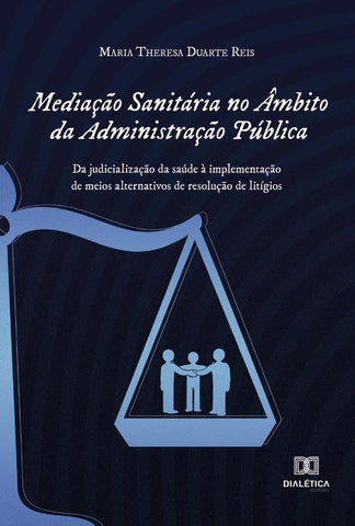 Mediação Sanitária no Âmbito da Administração Pública | Maria Theresa Duarte Reis