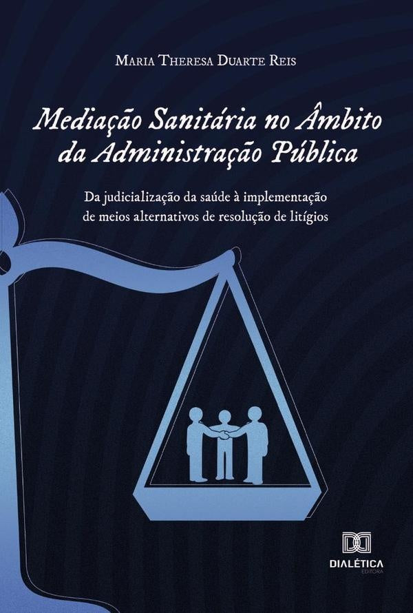 Mediação Sanitária no Âmbito da Administração Pública | Maria Theresa Duarte Reis