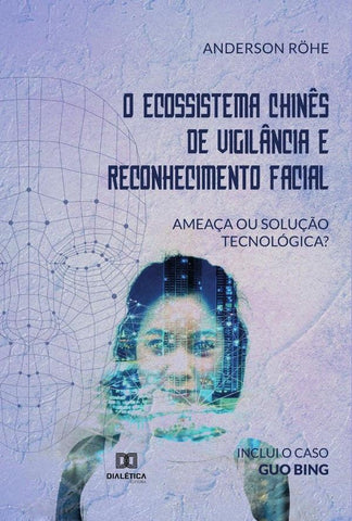 O Ecossistema Chinês de Vigilância e Reconhecimento Facial | Anderson Röhe Fontão Batista