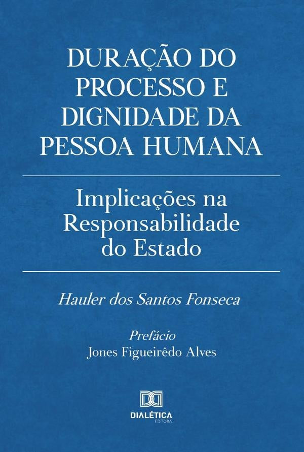 Duração do processo e dignidade da pessoa humana | Hauler dos Santos Fonseca