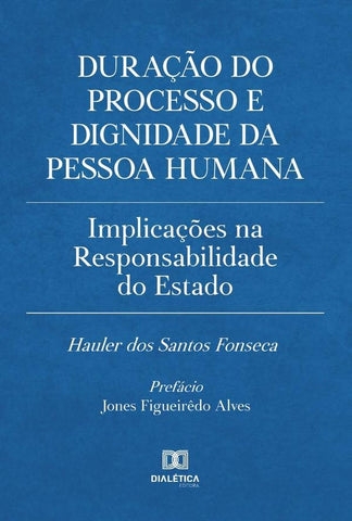 Duração do processo e dignidade da pessoa humana | Hauler dos Santos Fonseca