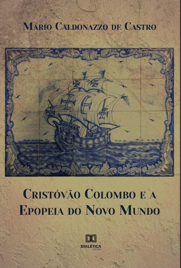 Cristóvão Colombo e a Epopeia do Novo Mundo | Mário Caldonazzo de Castro