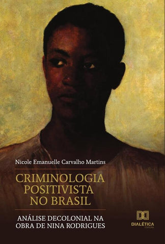Criminologia Positivista no Brasil | Nicole Emanuelle Carvalho Martins