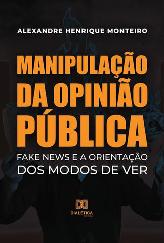 Manipulação da Opinião Pública | Henrique dos Santos Monteiro, Henrique