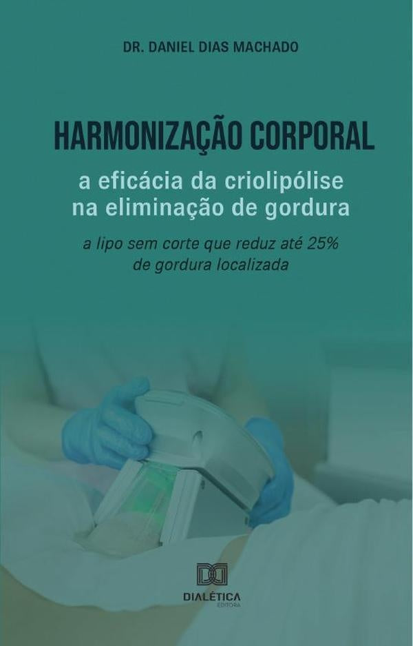 Harmonização Corporal: a eficácia da criolipólise na eliminação de gordura | Daniel Dias Machado