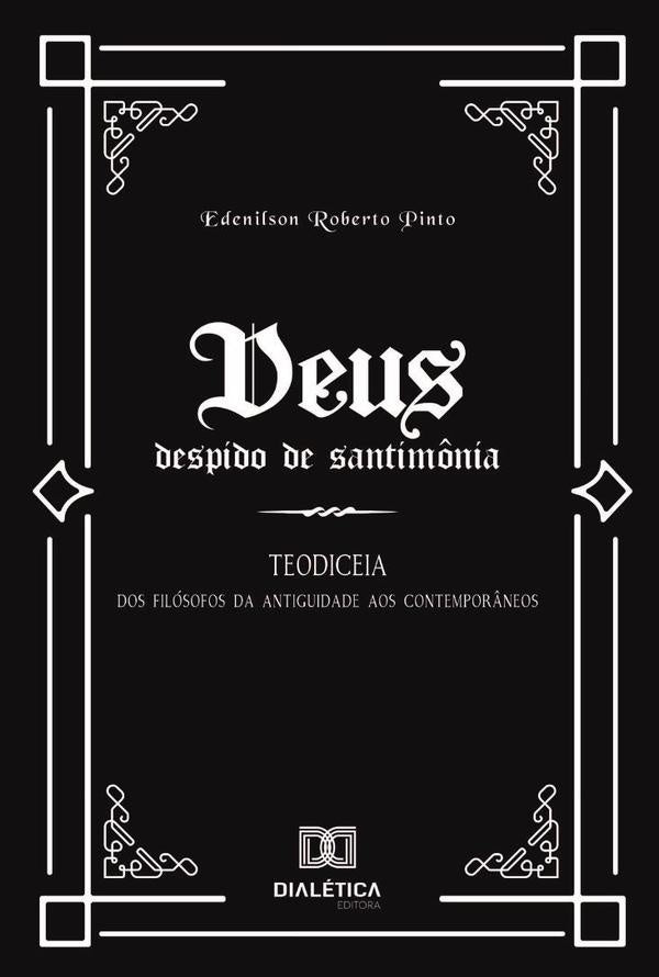 Deus despido de santimônia: Teodiceia | Edenilson Roberto Pinto
