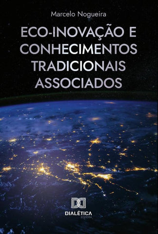 Eco-inovação e Conhecimentos Tradicionais Associados | Marcelo Nogueira
