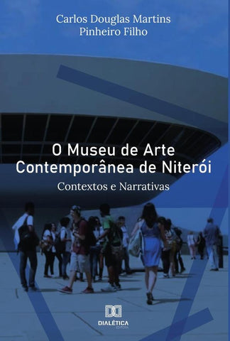 O Museu de Arte Contemporânea de Niterói | Carlos Douglas Martins Pinheiro Filho
