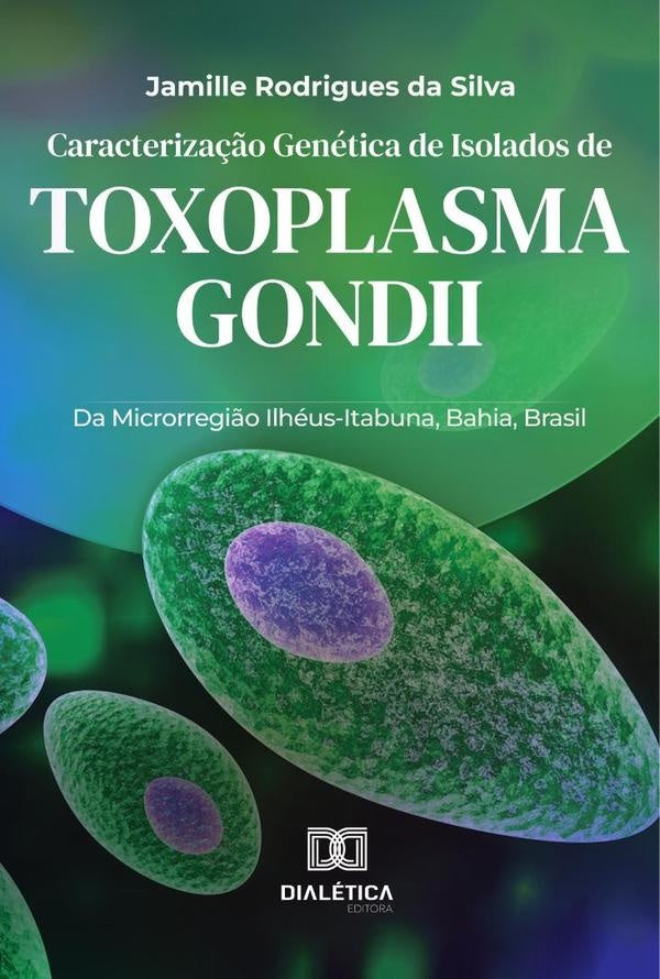 Caracterização Genética de Isolados de Toxoplasma gondii | Jamille Rodrigues da Silva