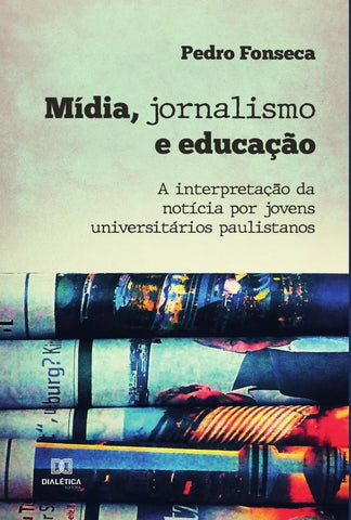 Mídia, jornalismo e educação | Pedro Fonseca