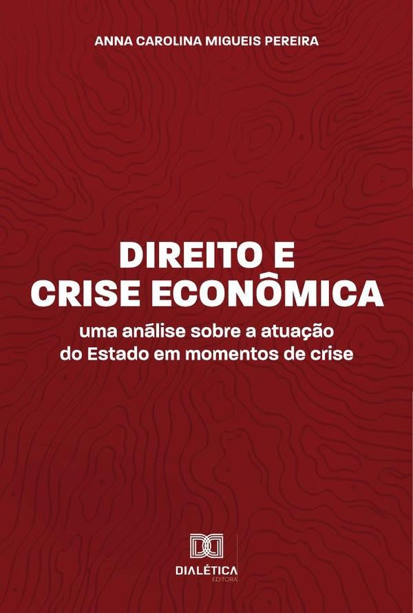 Direito e Crise Econômica | Anna Carolina Migueis Pereira