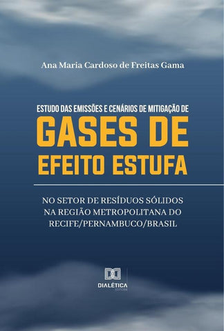 Estudo das emissões e cenários de mitigação de gases de efeito estufa no setor de resíduos sólidos n | Ana Maria Cardoso de Freitas Gama