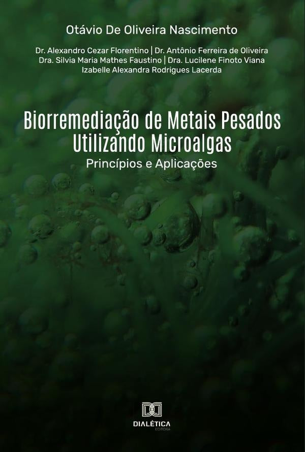 Biorremediação de Metais Pesados Utilizando Microalgas | Oliveira Nascimento, de Oliveira Nascimento