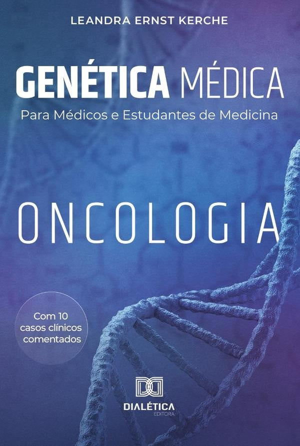 Genética Médica para Médicos e Estudantes de Medicina | Leandra Ernst Kerche