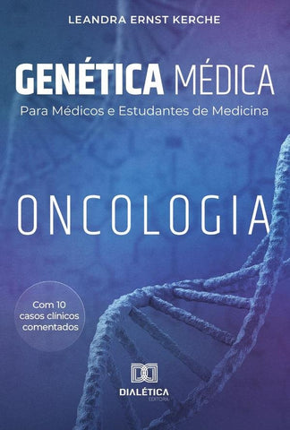 Genética Médica para Médicos e Estudantes de Medicina | Leandra Ernst Kerche