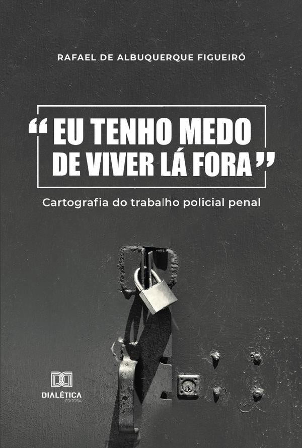 Eu tenho medo de viver lá fora | Rafael de Albuquerque Figueiró