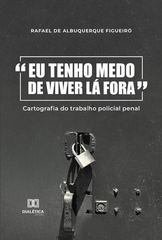 Eu tenho medo de viver lá fora | Rafael de Albuquerque Figueiró