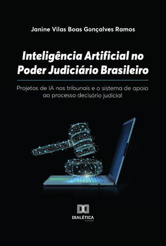 Inteligência Artificial no Poder Judiciário Brasileiro | Janine Vilas Boas Gonçalves Ramos