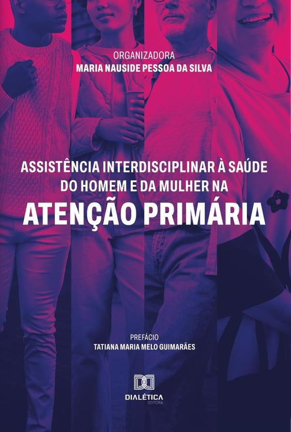Assistência interdisciplinar à saúde do homem e da mulher na Atenção Primária | Maria Nauside Pessoa da Silva