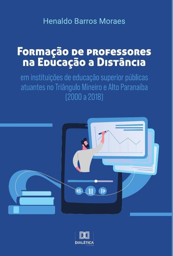 Formação de professores na educação a distância em instituições de educação superior públicas atuant | Henaldo Barros Moraes